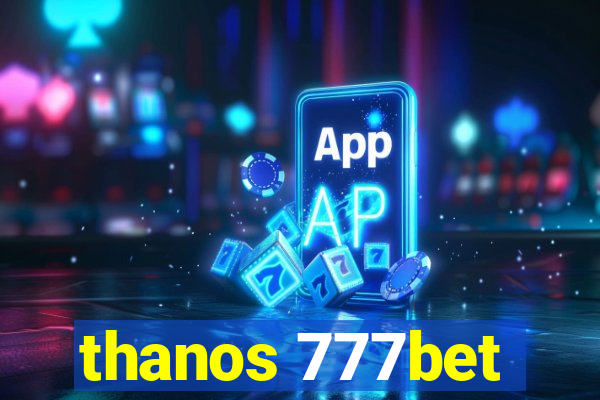 thanos 777bet